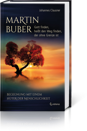 Martin Buber – Gott finden, heißt den Weg finden, der ohne Grenze ist, Produktbild 1
