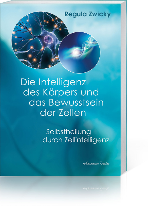 Die Intelligenz des Körpers und das Bewusstsein der Zellen, Produktbild 1