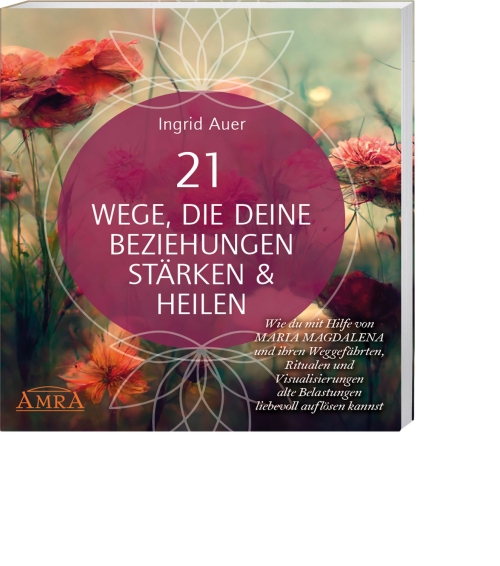 21 Wege, die deine Beziehungen stärken und heilen, Produktbild 1